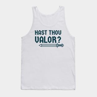 Hast thou valor? Tank Top